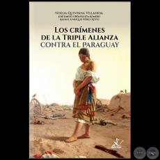 LOS CRÍMENES DE LA TRIPLE ALIANZA CONTRA EL PARAGUAY - Autores: NOELIA QUINTANA VILLASBOA / JOSÉ EMILIO URDAPILLETA ROMERO / RAFAEL ENRIQUE PÉEZ REYES - Año 2022